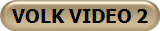 VOLK VIDEO 2